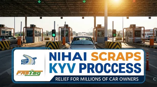 FASTag Rules Changed: NHAI Ends Routine KYV Checks for Cars and Private Vehicles